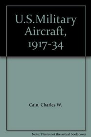 U.S. military aircraft, 1917-1934: Memorable warplanes of the early years;