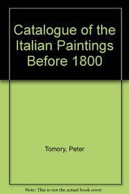 Catalog of the Italian Paintings Before 1800