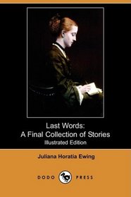 Last Words: A Final Collection of Stories (Illustrated Edition) (Dodo Press)