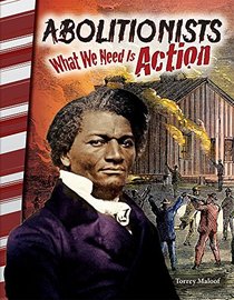 Abolitionists: What We Need Is Action (Primary Source Readers)