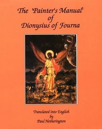 The Painter's Manual of Dionysius of Fourna