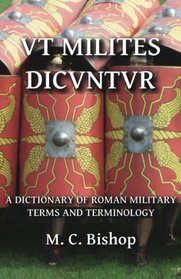 Vt Milites DicVntVr: A Dictionary of Roman Military  Terms and Terminology (Per Lineam Valli) (Volume 5)