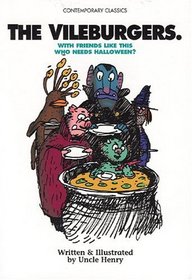 The Vileburgers: With Friends Like This Who Needs Halloween? (Contemporary Classics (Uncle Henry Books))
