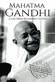 Mahatma Gandhi: A Life From Beginning to End
