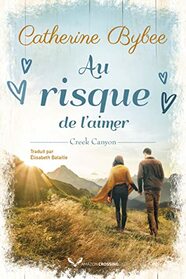 Au risque de l'aimer (Creek Canyon, 3) (French Edition)
