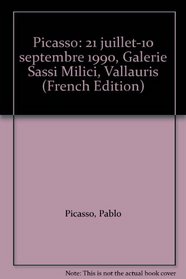 Picasso: 21 juillet-10 septembre 1990, Galerie Sassi Milici, Vallauris (French Edition)