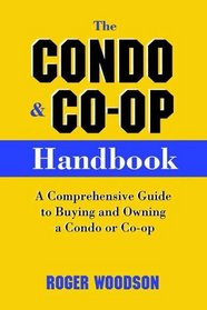 The Condo and Co-Op Handbook: A Comprehensive Guide to Buying and Owning a Condo or Co-Op