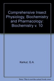 Comprehensive Insect Physiology, Biochemistry & Pharmacology : Volume 10
