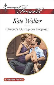 Olivero's Outrageous Proposal (Harlequin Presents, No 3328) (Larger Print)