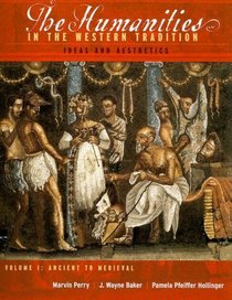 The Humanities in the Western Tradition: Ideas and Aesthetics: Volume I