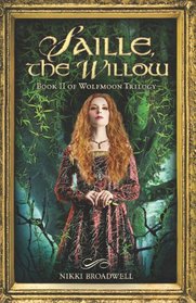 Saille, the Willow: Book II of Wolfmoon Trilogy (Volume 2)