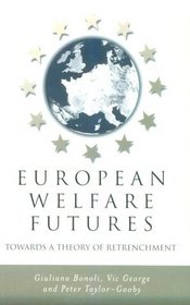 European Welfare Futures: Towards a Theory of Retrenchment