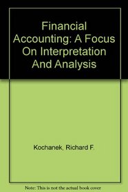Financial Accounting, 6e: A Focus on Interpretation and Analysis
