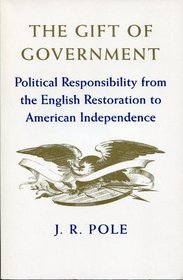 The Gift of Government: Political Responsibility from the English Restoration to American Independence (Richard B. Russell Lecture Series: No. 1)