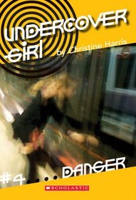 Undercover Girl #4 Danger (Turtleback School & Library Binding Edition)