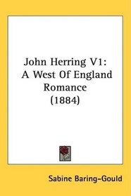 John Herring V1: A West Of England Romance (1884)