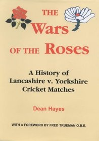 The Wars of the Roses: A History of Lancashire V. Yorkshire Cricket Matches