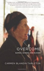 Overcome: Burned, Blinded, and Blessed