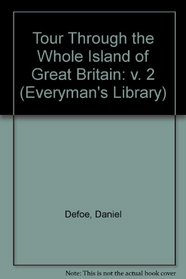Tour Through the Whole Island of Great Britain: v. 2 (Everyman's Library)