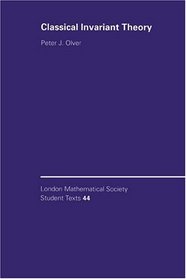 Classical Invariant Theory (London Mathematical Society Student Texts)