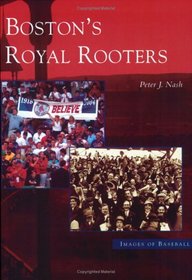 Boston's Royal Rooters  (MA) (Images of Baseball)