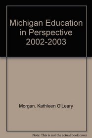 Michigan Education in Perspective 2002-2003