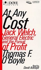 At Any Cost: Jack Welch, General Electric and the Pursuit of Profit