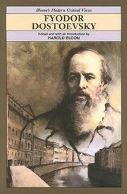 Fyodor Dostoevsky (Bloom's Modern Critical Views)