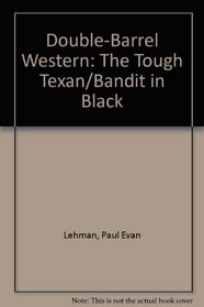 Double-Barrel Western: The Tough Texan/Bandit in Black