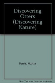Discovering Otters (Discovering Nature)