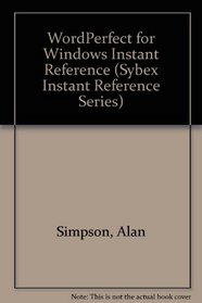Wordperfect 5.1 for Windows: Instant Reference (The Sybex Instant Reference Series)