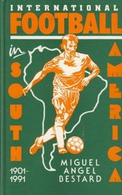 International Football in South America, 1901-91
