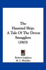 The Haunted Ship: A Tale Of The Devon Smugglers (1903)