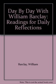 Day by Day with William Barclay: Readings for Daily Reflections