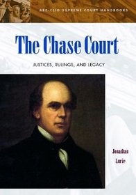The Chase Court: Justices, Rulings, and Legacy (ABC-Clio Supreme Court Handbooks)