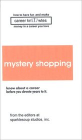 Career Knowtes: Mystery Shopping, Third Edition (How to Have Fun and Make Money in the Career You Love Series)