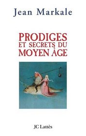 Prodiges et secrets du Moyen Age