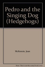 Pedro and the Singing Dog (Hedgehogs)