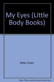 My Eyes (Little Body Bks.)