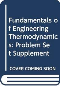 Fundamentals of Engineering Thermodynamics: Problem Set Supplement