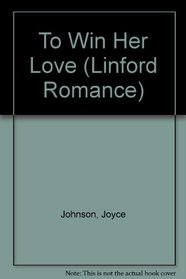 To Win Her Love (Linford Romance)