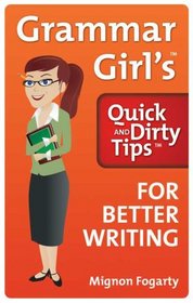 Grammar Girl's Quick and Dirty Tips for Better Writing