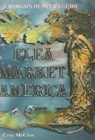 Flea Market America: A Bargain Hunter's Guide
