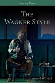 The Wagner Style (Defining Opera)