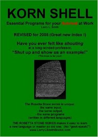 Korn Shell / ksh: Essential Programs for Your Survival at Work: Book 1 in the Rosetta Stone Series for Computer Programmers and Script-Writers