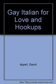 Gay Italian for Love + Hookups (English and Italian Edition)