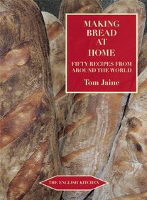 Making Bread at Home: Aroma, goodness, and recipes (English Kitchen)