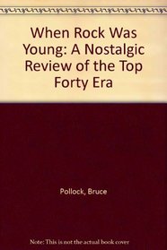 When Rock Was Young: A Nostalgic Review of the Top Forty Era