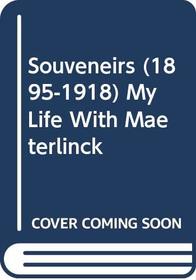 Souvenirs, 1895-1918: My Life With Maet Erlinck (Da Capo Press Music Reprint Series)