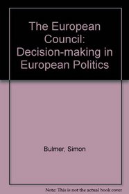 The European Council: Decision-making in European Politics
